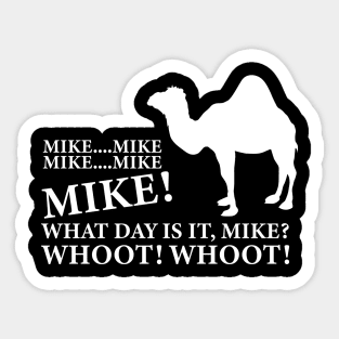 Mike Mike What Day Is It, Mike? Whoot! Whoot! Sticker